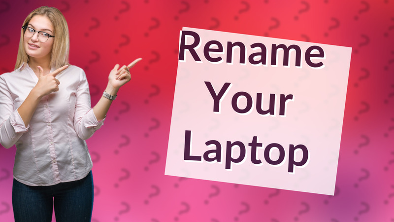 Rename Your Laptop