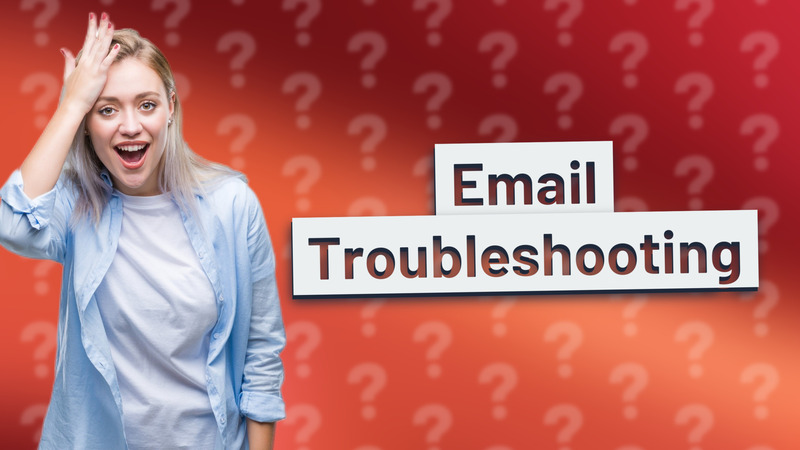 Email Troubleshooting