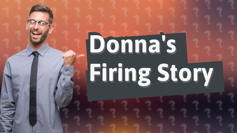 Donna's Firing Story