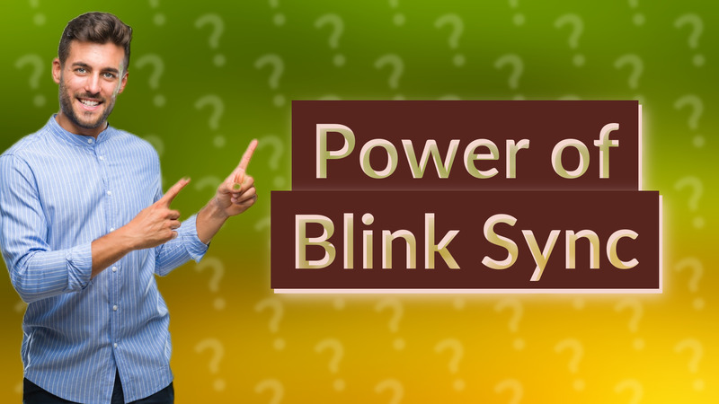Power of Blink Sync