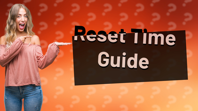 Reset Time Guide