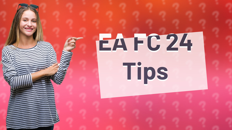 EA FC 24 Tips