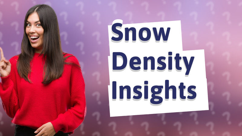 Snow Density Insights