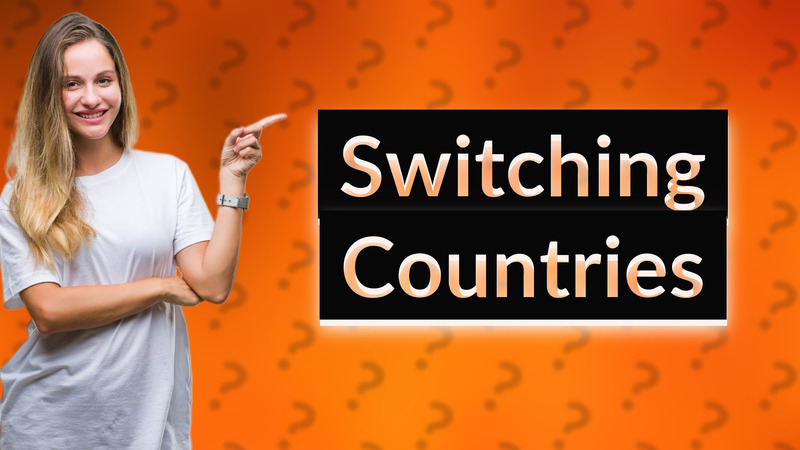 Switching Countries
