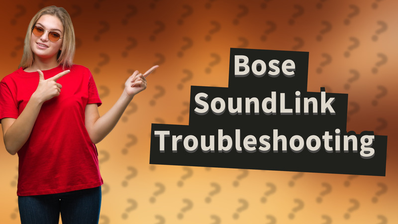 Bose SoundLink Troubleshooting