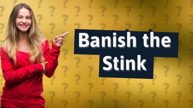 Banish the Stink