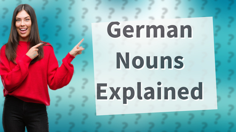 German Nouns Explained