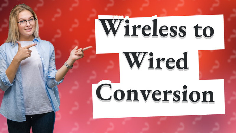 Wireless to Wired Conversion