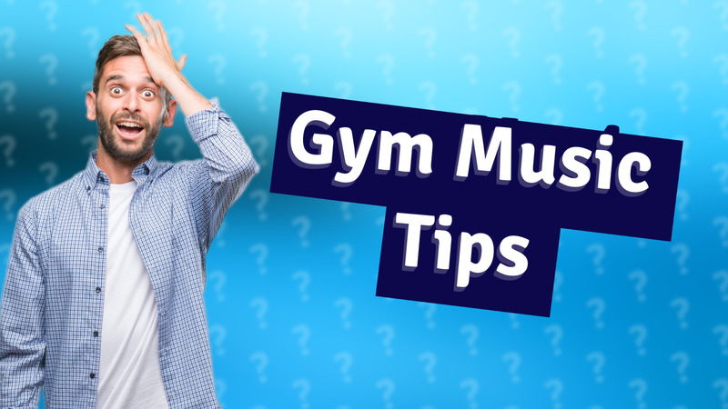 Gym Music Tips