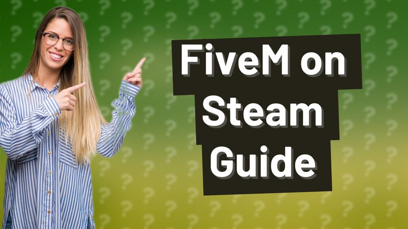 FiveM on Steam Guide
