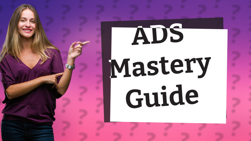 ADS Mastery Guide