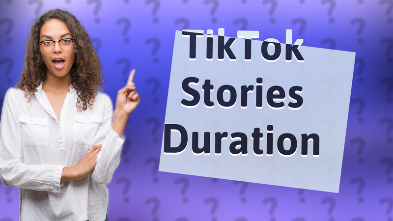 TikTok Stories Duration