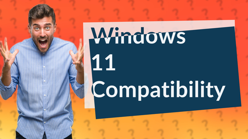 Windows 11 Compatibility