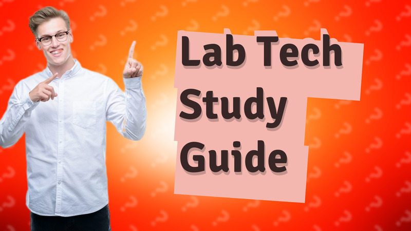 Lab Tech Study Guide