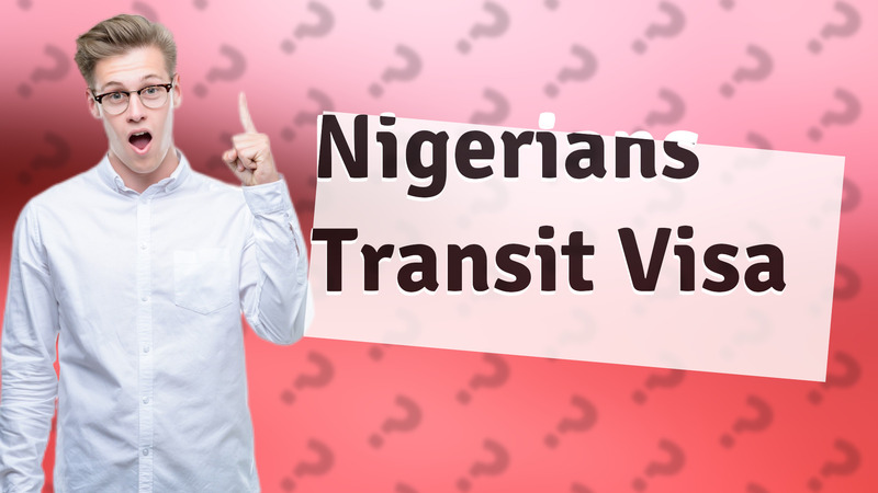 Nigerians Transit Visa