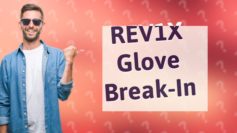 REV1X Glove Break-In