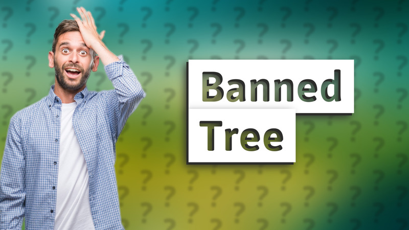 Banned Tree