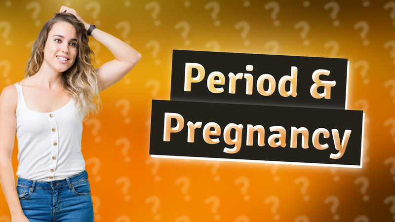 Period & Pregnancy