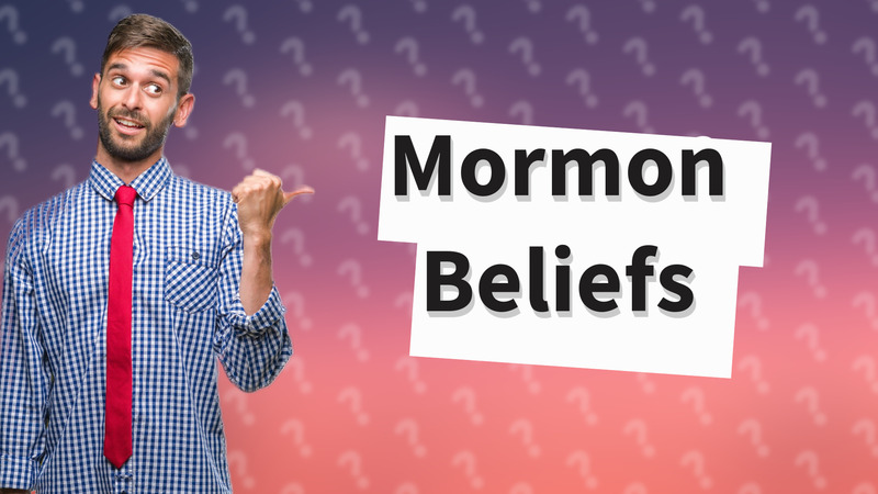 Mormon Beliefs