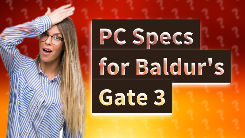 PC Specs for Baldur's Gate 3