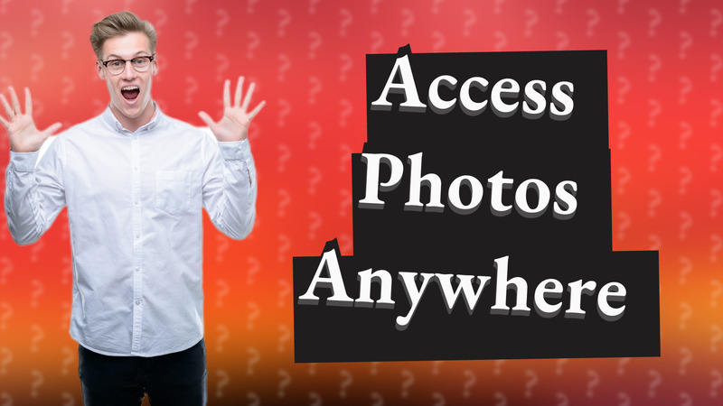 Access Photos Anywhere