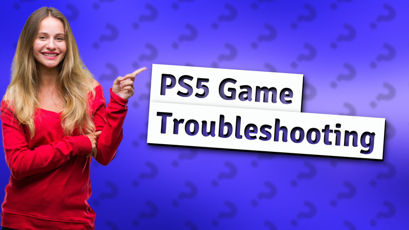 PS5 Game Troubleshooting