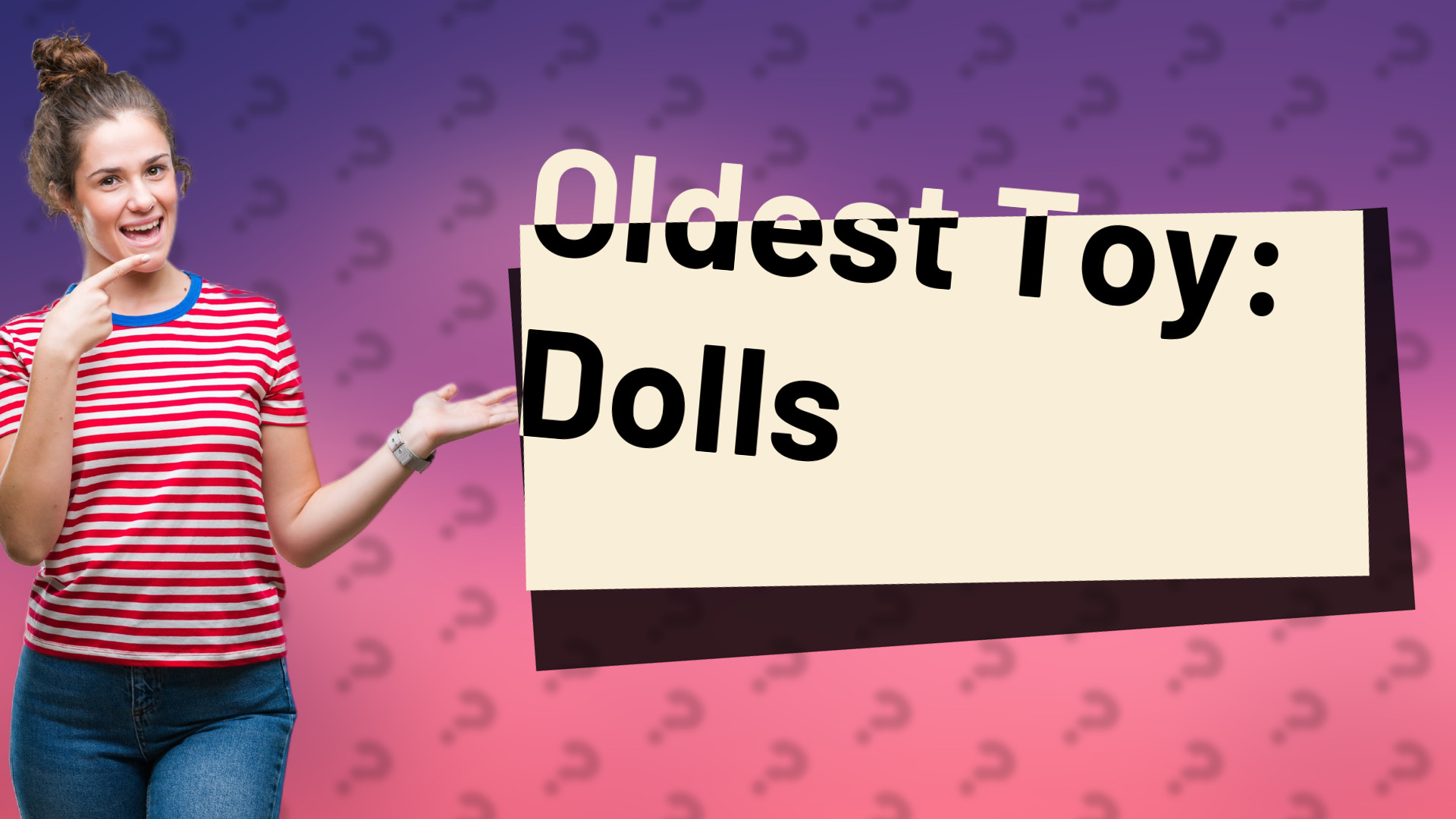 Oldest Toy: Dolls