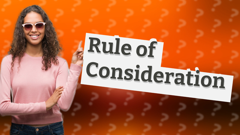 Rule of Consideration