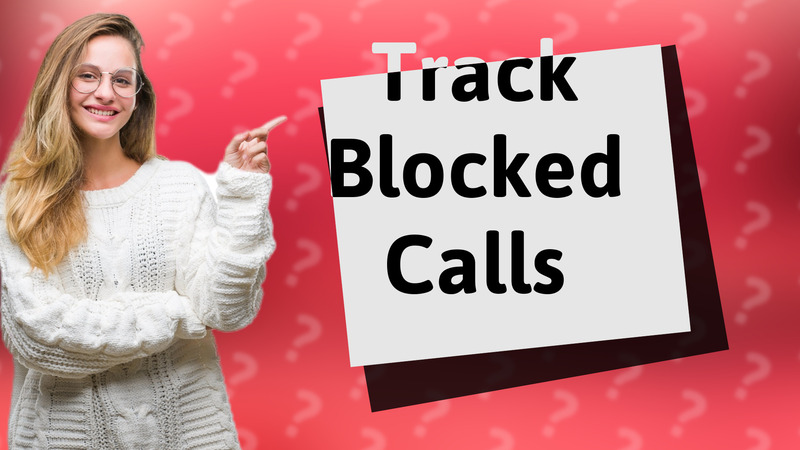 Track Blocked Calls