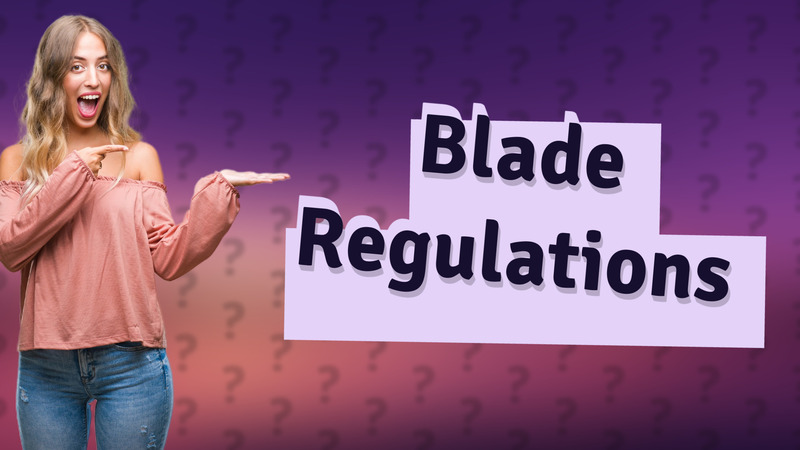 Blade Regulations