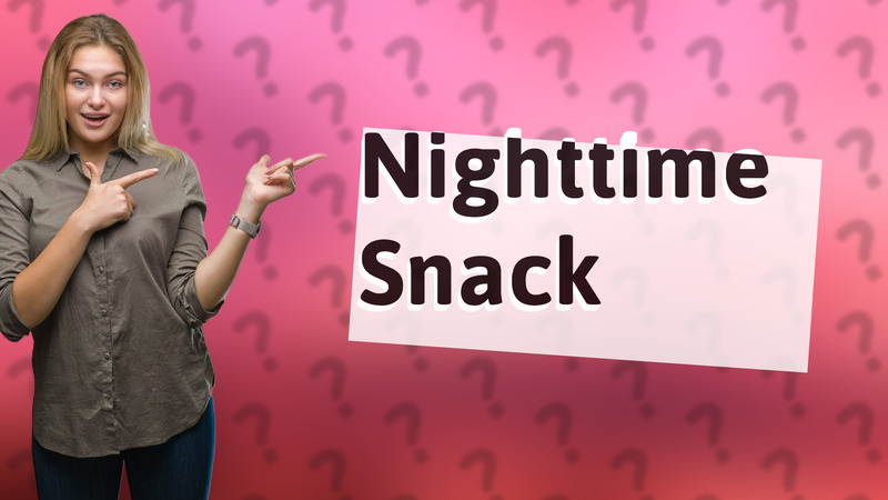 Nighttime Snack