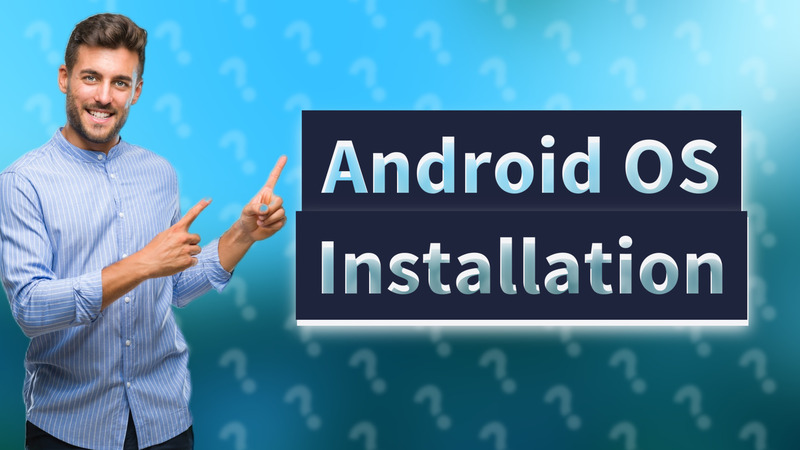 Android OS Installation