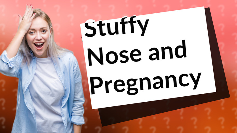 Stuffy Nose and Pregnancy