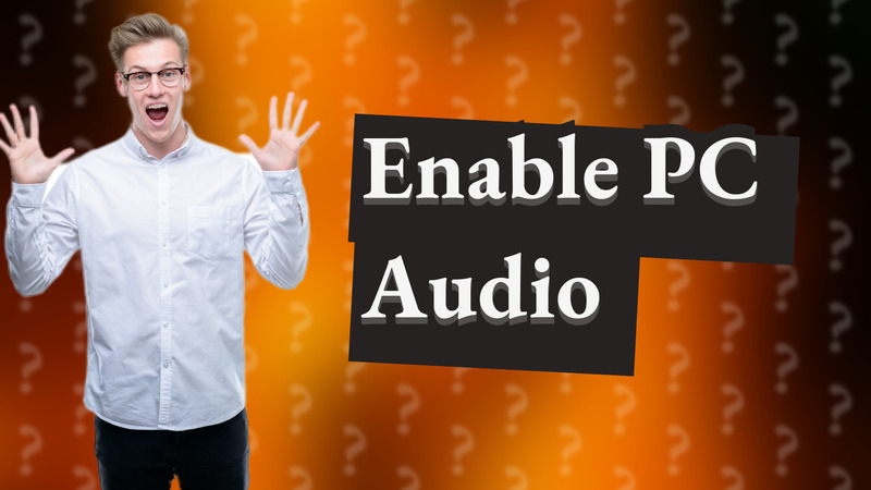 Enable PC Audio