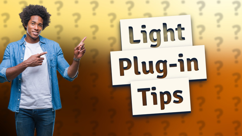 Light Plug-in Tips
