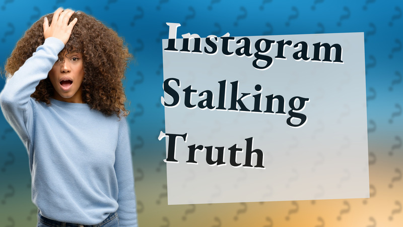 Instagram Stalking Truth