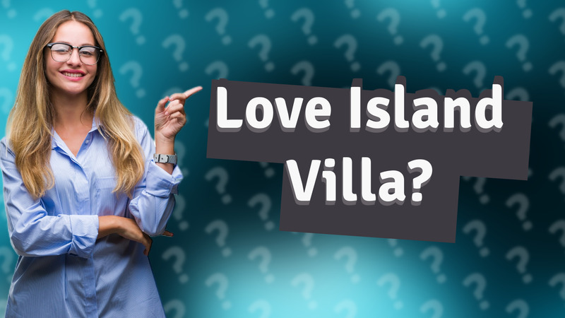Love Island Villa?