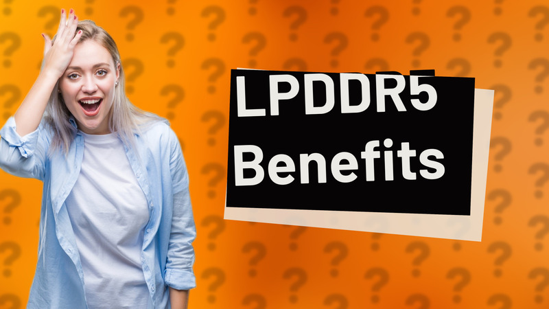 LPDDR5 Benefits