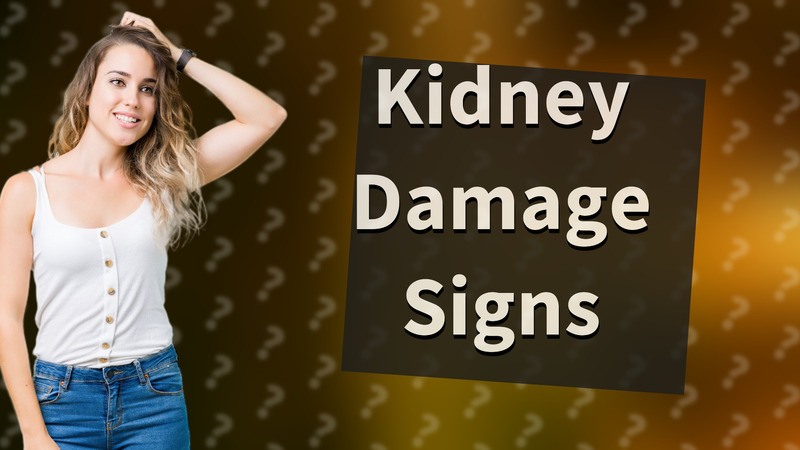 Kidney Damage Signs