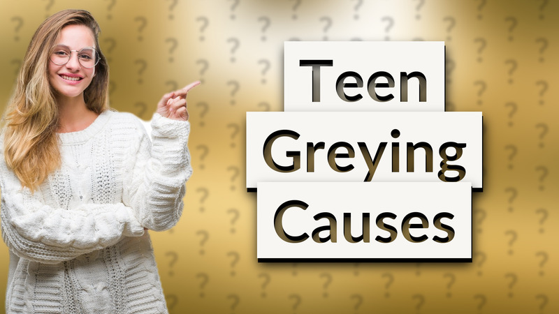 Teen Greying Causes