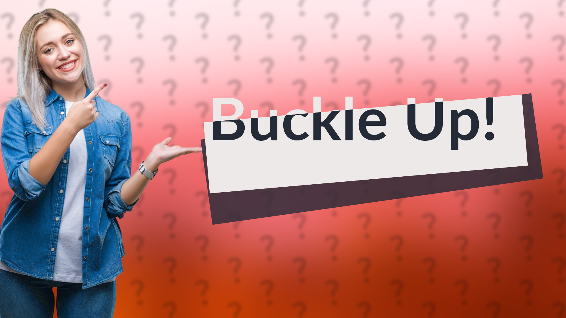 Buckle Up!