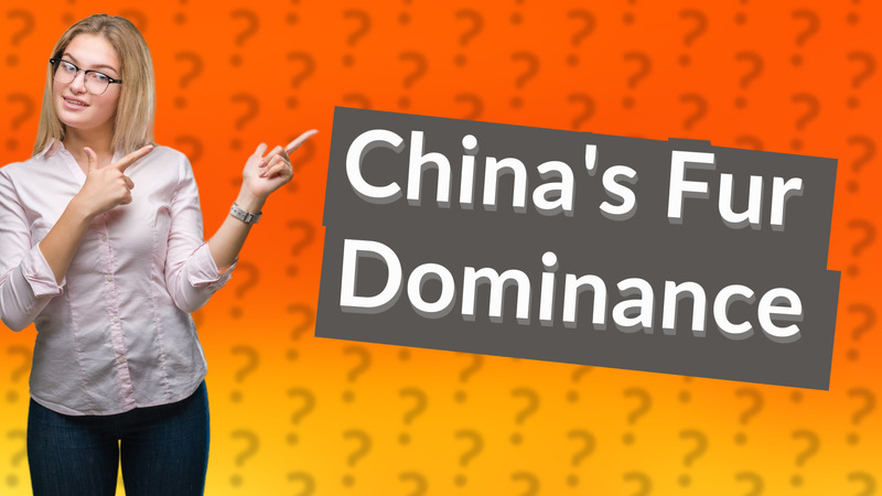 China's Fur Dominance