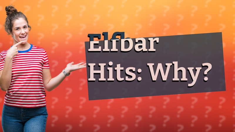 Elfbar Hits: Why?