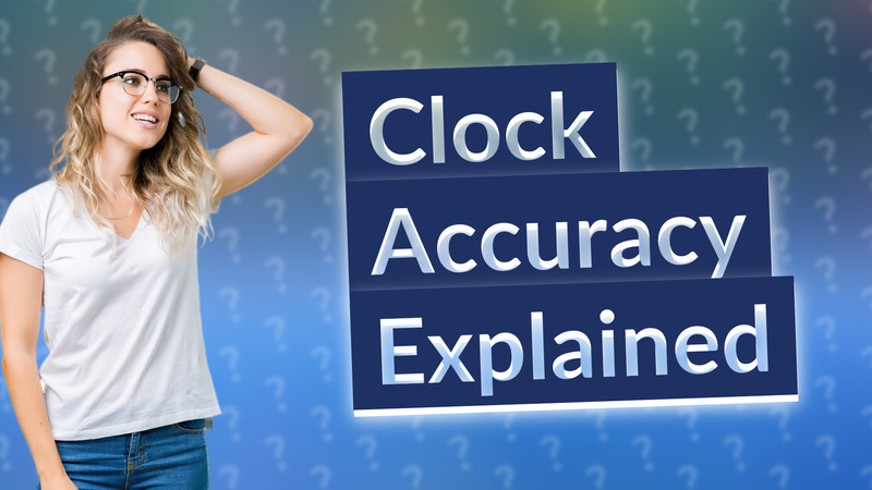 Clock Accuracy Explained