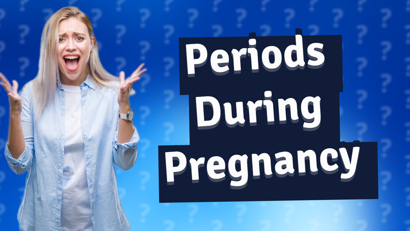 Periods During Pregnancy