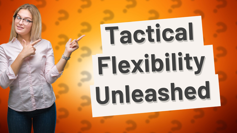 Tactical Flexibility Unleashed