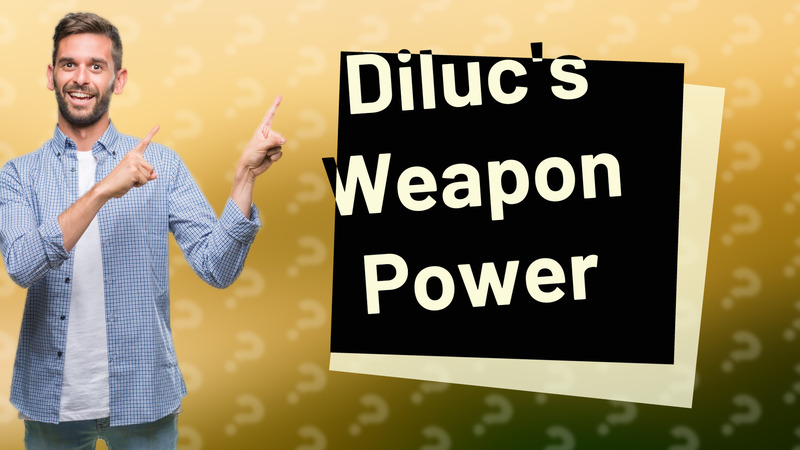Diluc's Weapon Power