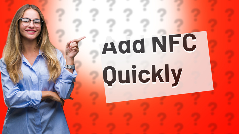 Add NFC Quickly