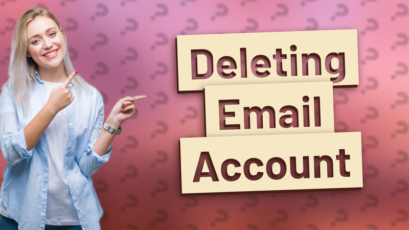 Deleting Email Account