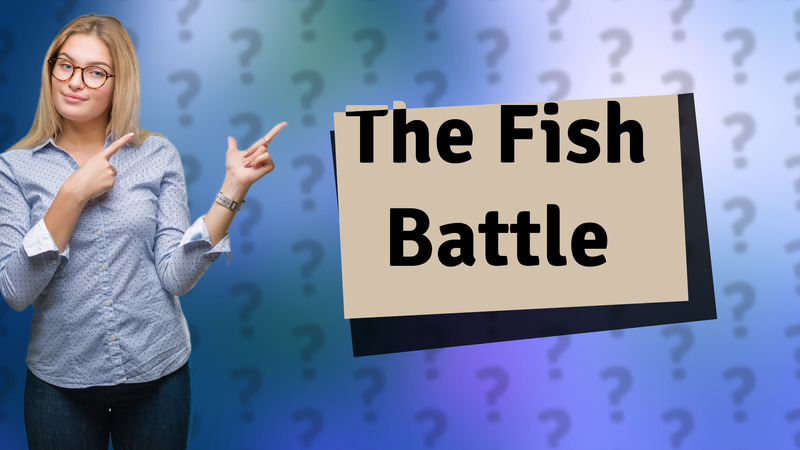 The Fish Battle